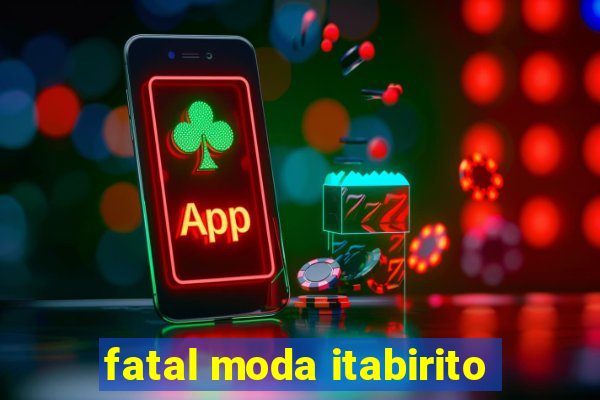 fatal moda itabirito